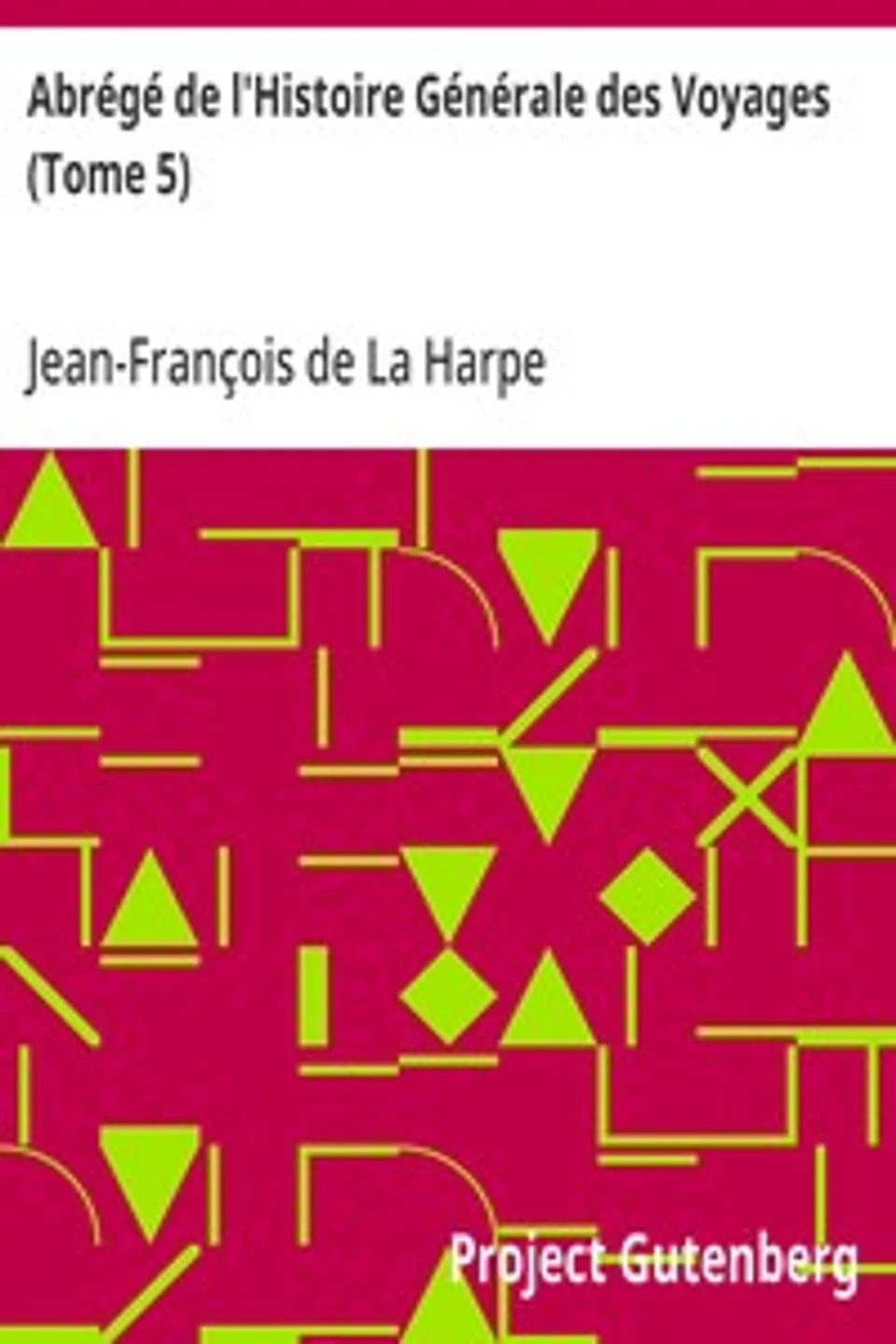 Abrégé de l'Histoire Générale des Voyages (Tome 5), Jean-François de La Harpe