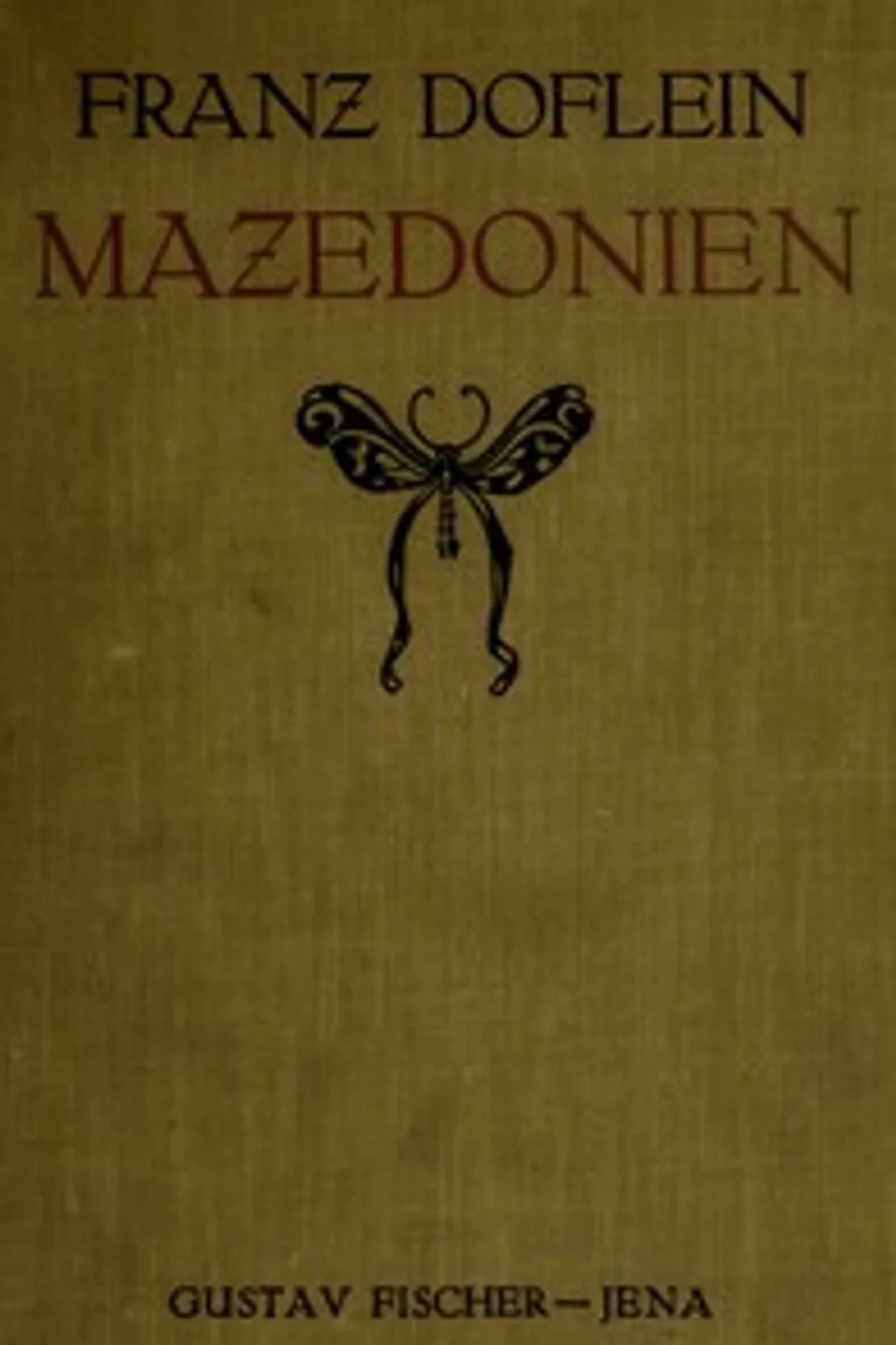 Mazedonien : $b Erlebnisse und Beobachtungen eines Naturforschers im Gefolge des deutschen Heeres, Franz Doflein