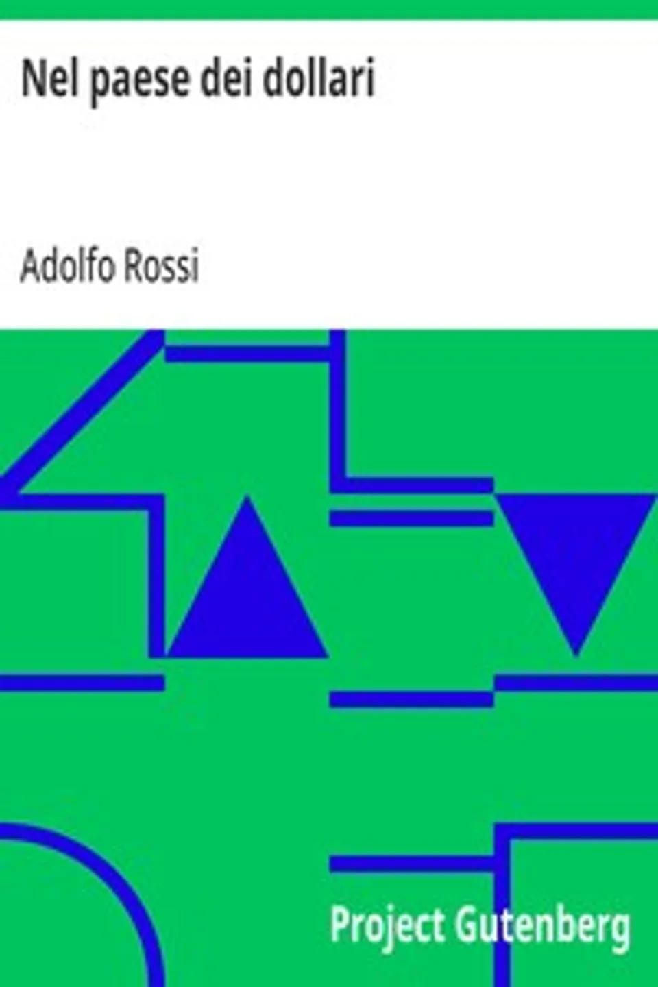 Nel paese dei dollari: Tre anni a New-York, Adolfo Rossi
