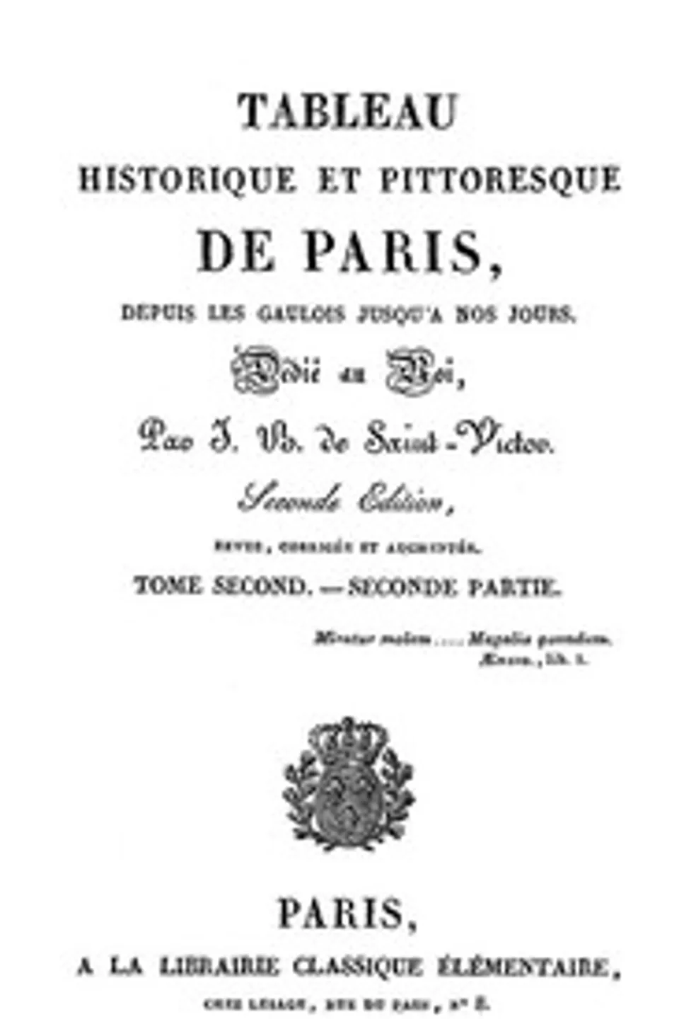 Tableau historique et pittoresque de Paris depuis les Gaulois jusqu'à nos jours (Volume 4/8), J. B. de (Jacques-Benjamin) Saint-Victor