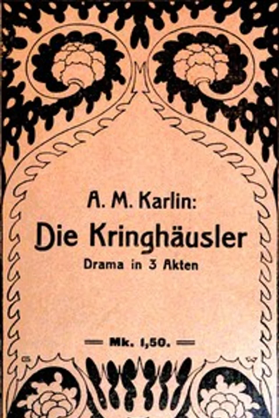 Die Kringhäusler: Drama in drei Akten, Alma M. Karlin