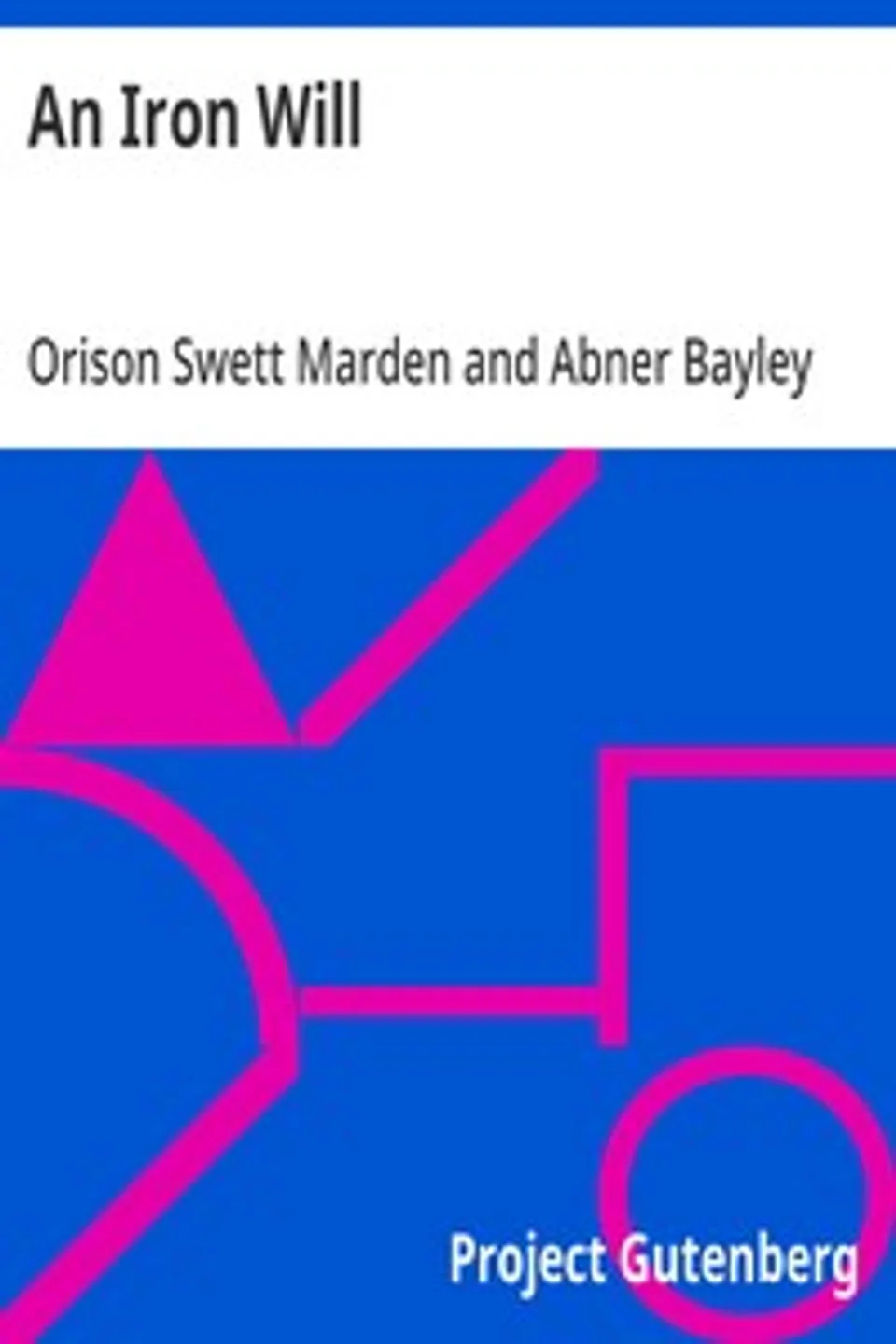 An Iron Will, Orison Swett Marden