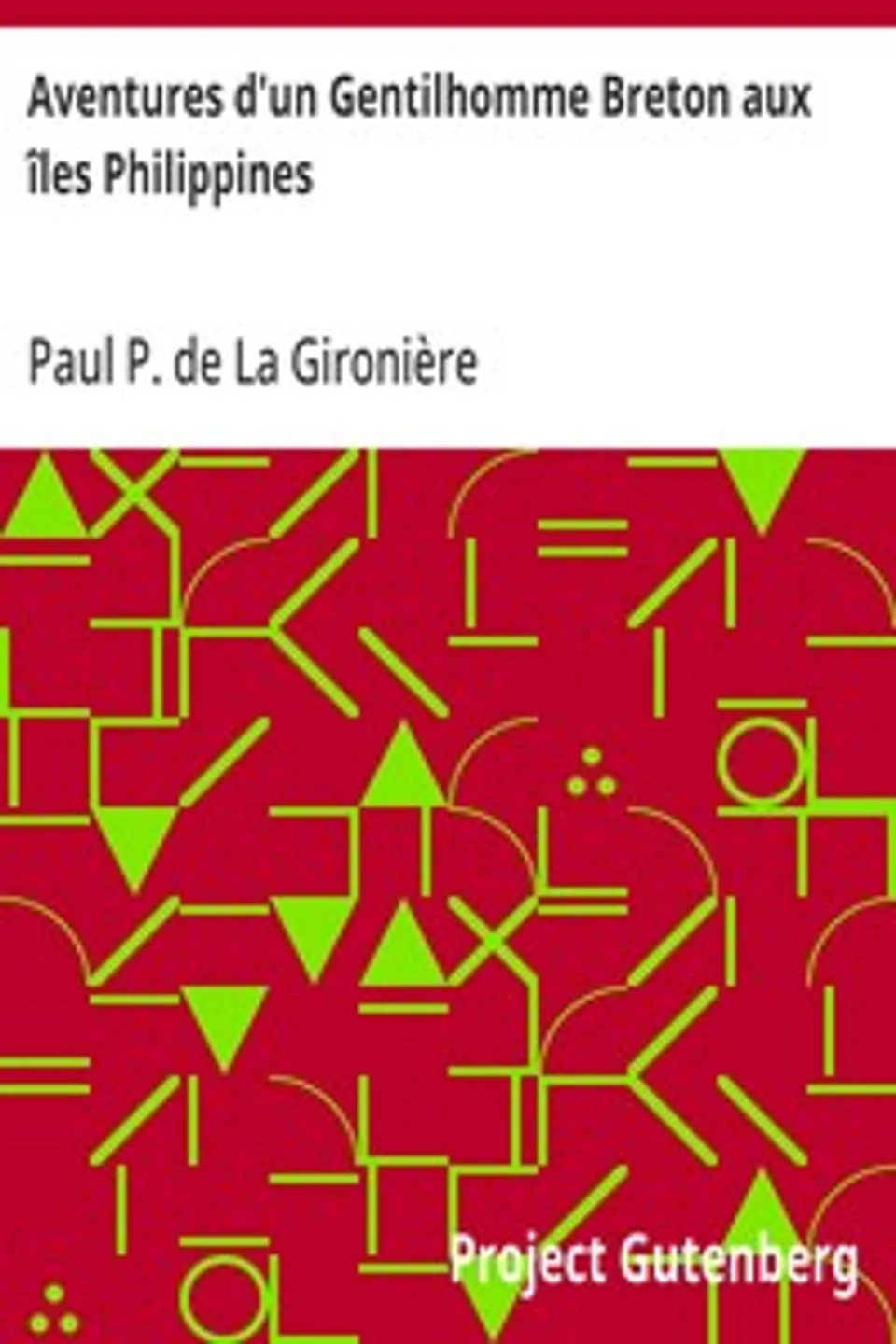 Aventures d'un Gentilhomme Breton aux îles Philippines, Paul P. de La Gironière