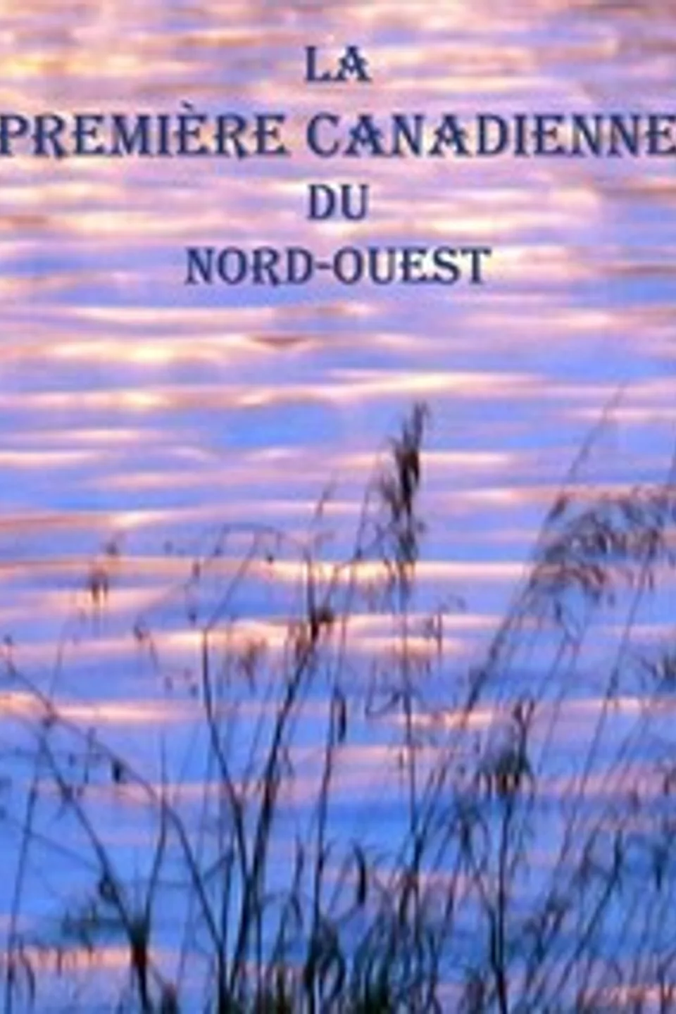 La première canadienne du Nord-ouest, Georges Dugas