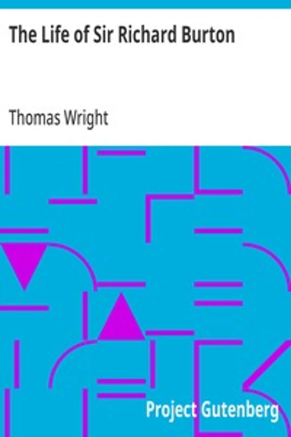 The Life of Sir Richard Burton, Thomas Wright