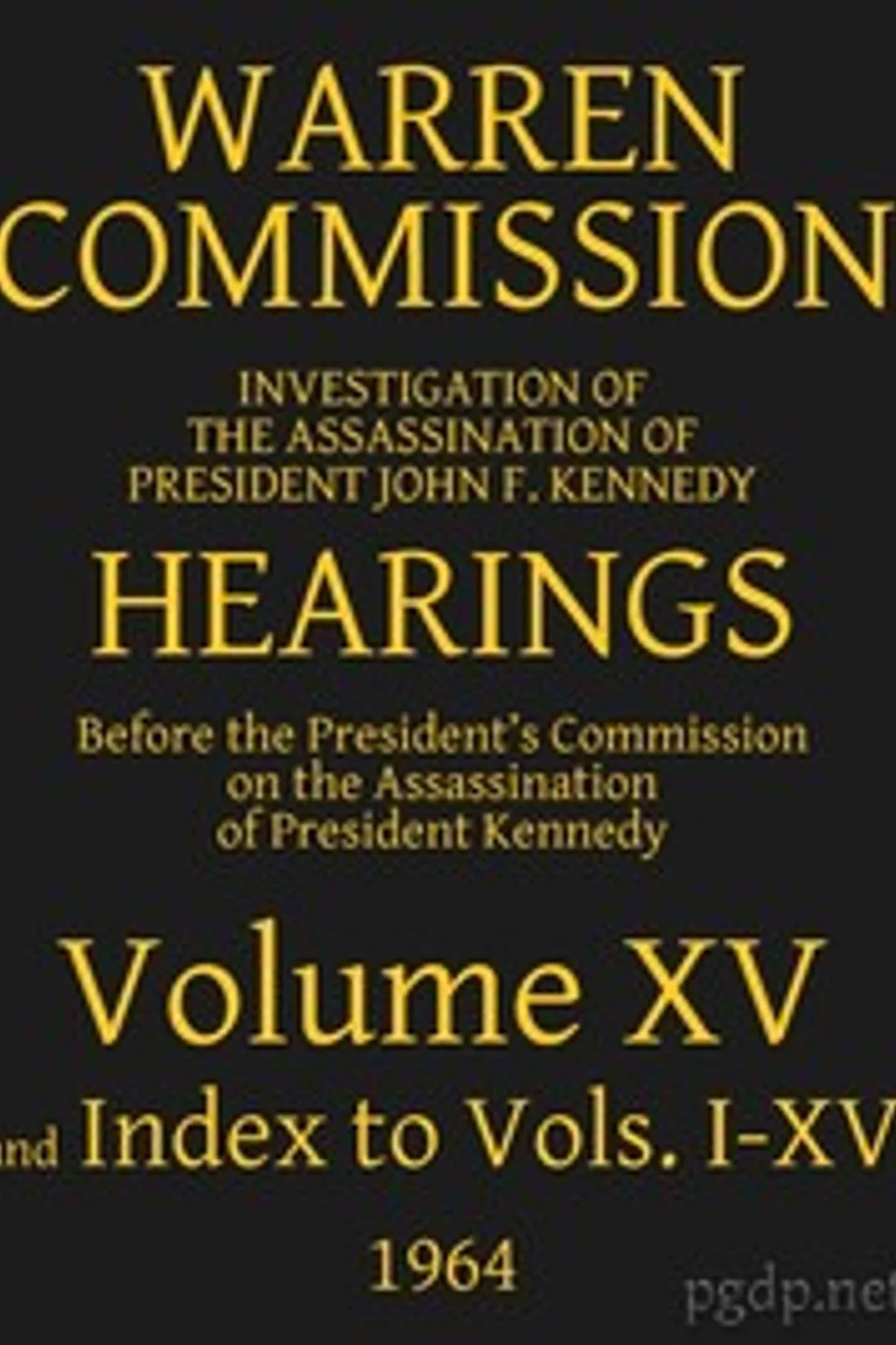 Warren Commission (15 of 26): Hearings Vol. XV (of 15), United States. Warren Commission