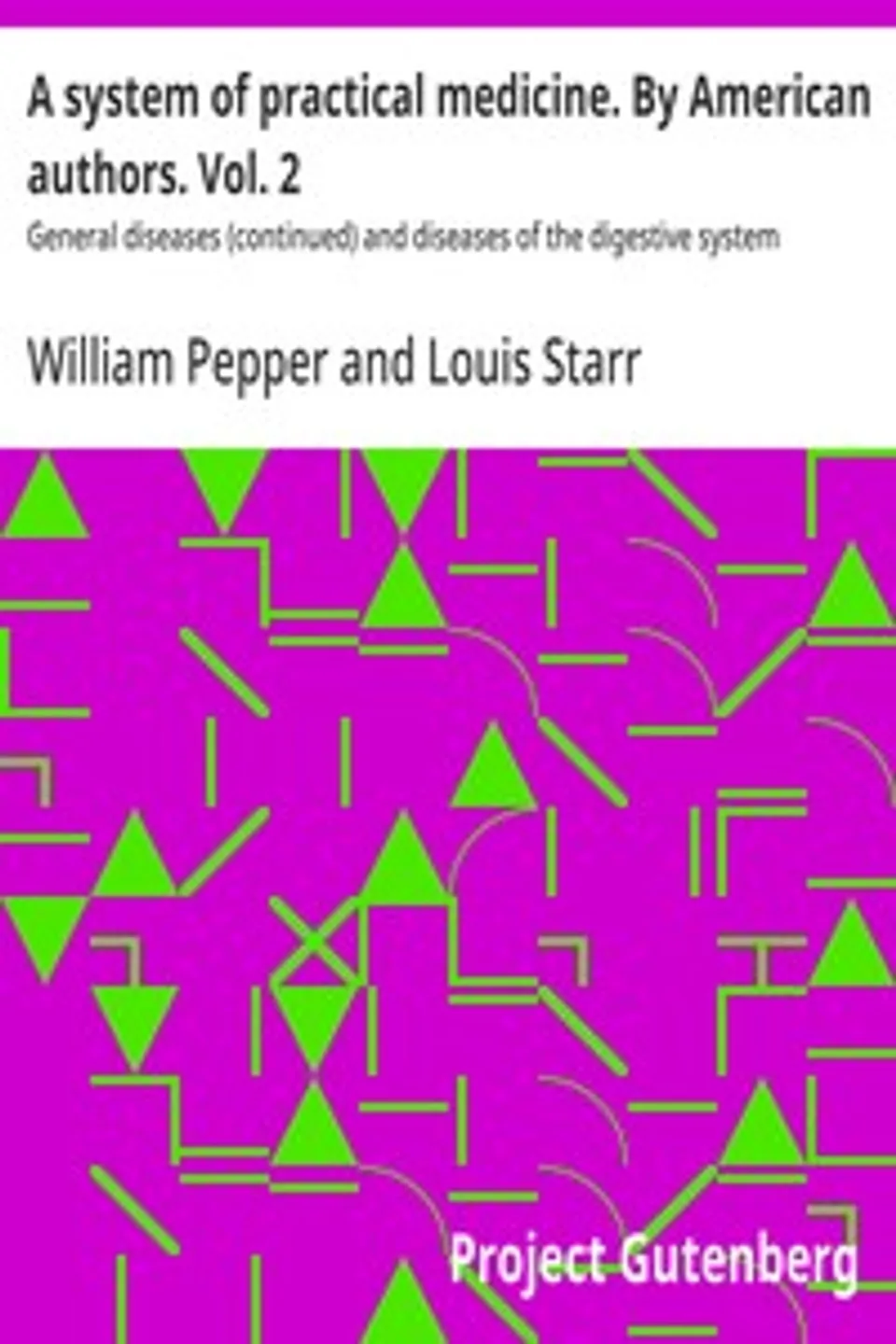 A system of practical medicine. By American authors. Vol. 2 : $b General diseases (continued) and diseases of the digestive system