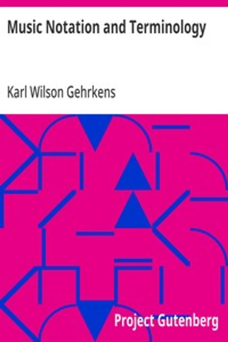 Music Notation and Terminology, Karl Wilson Gehrkens