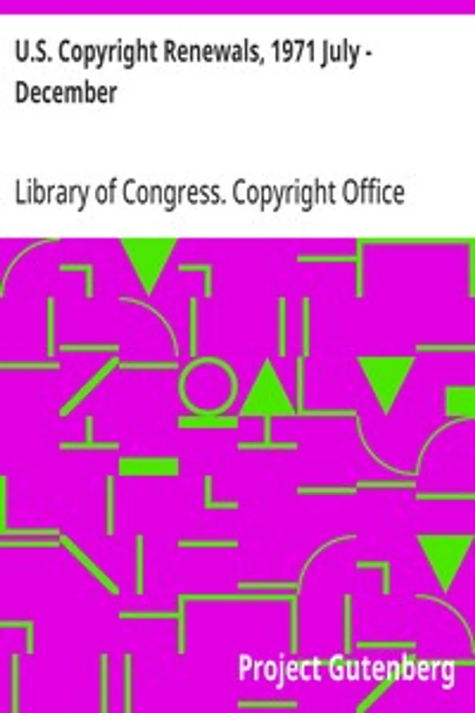 U.S. Copyright Renewals, 1971 July - December, Library of Congress. Copyright Office