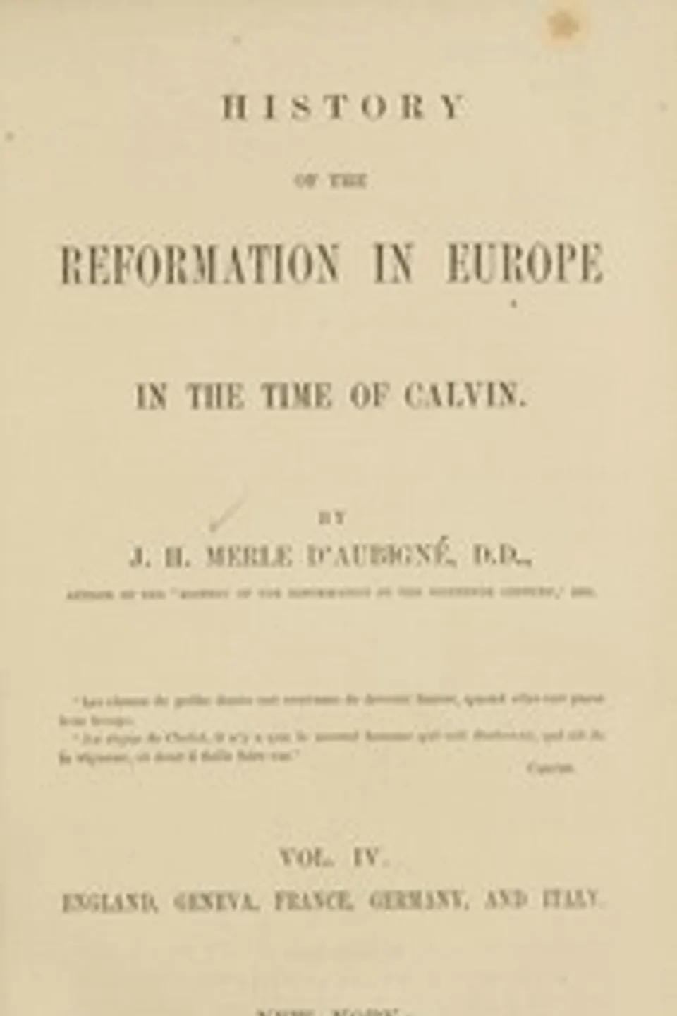 History of the Reformation in Europe in the Time of Calvin. Vol. 4 (of 8), J. H. (Jean Henri) Merle d'Aubigné