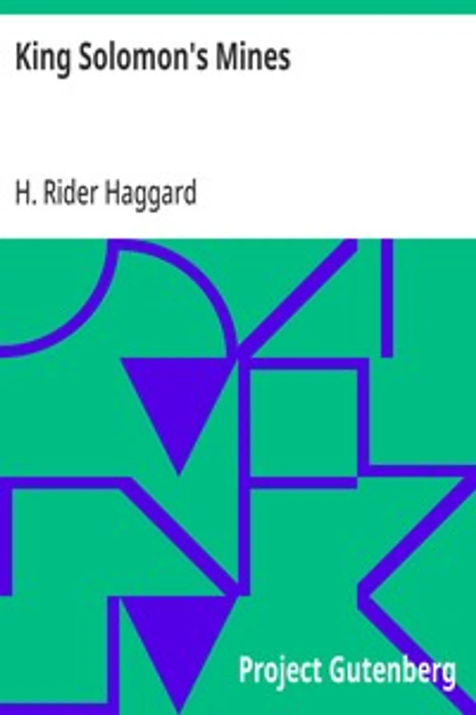King Solomon's Mines, H. Rider (Henry Rider) Haggard