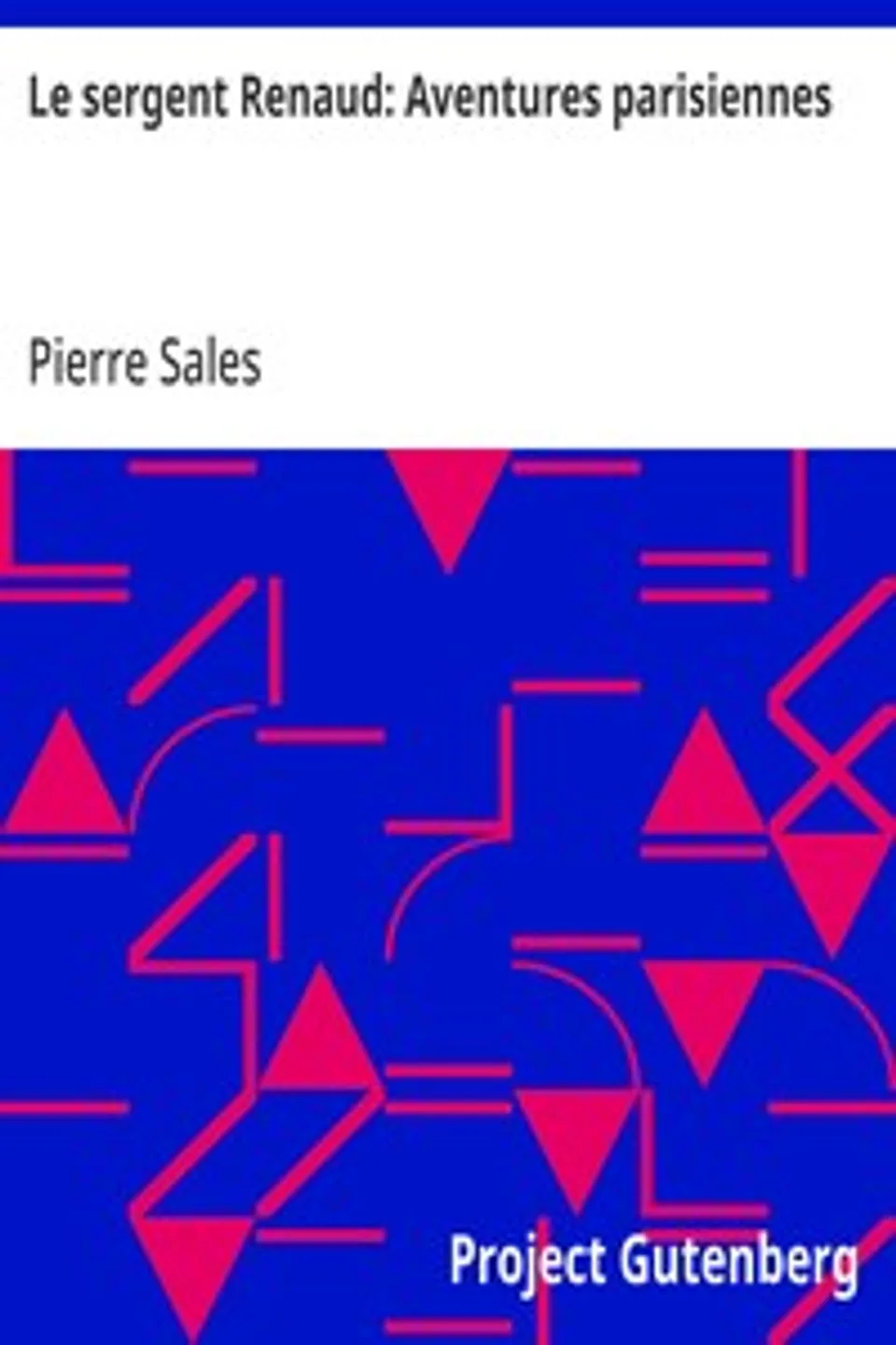 Le sergent Renaud: Aventures parisiennes, Pierre Sales