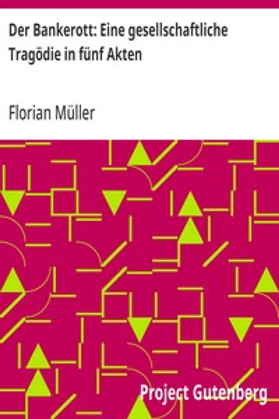 Der Bankerott: Eine gesellschaftliche Tragödie in fünf Akten, Florian Müller