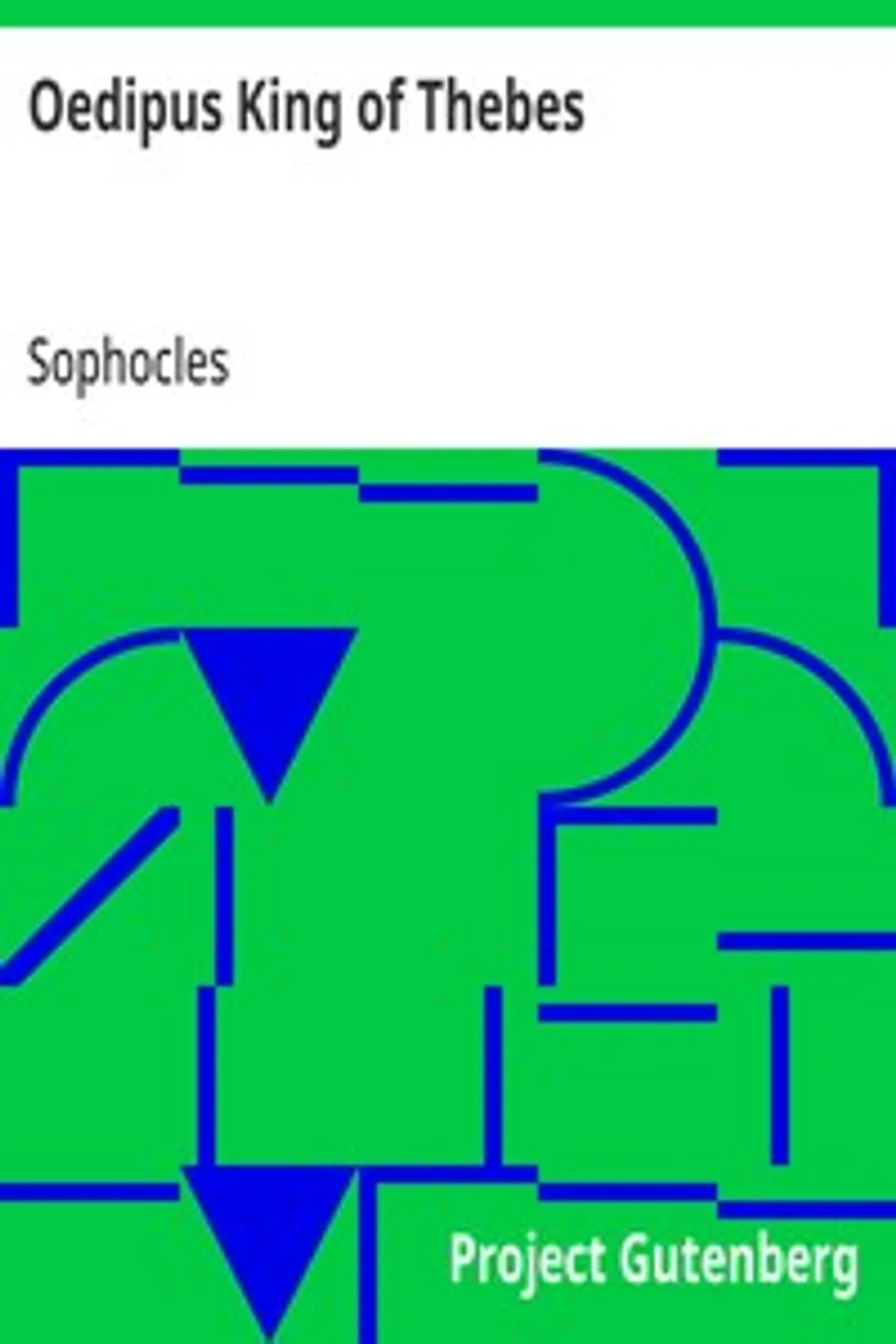 Oedipus King of Thebes: Translated into English Rhyming Verse with Explanatory Notes, Sophocles