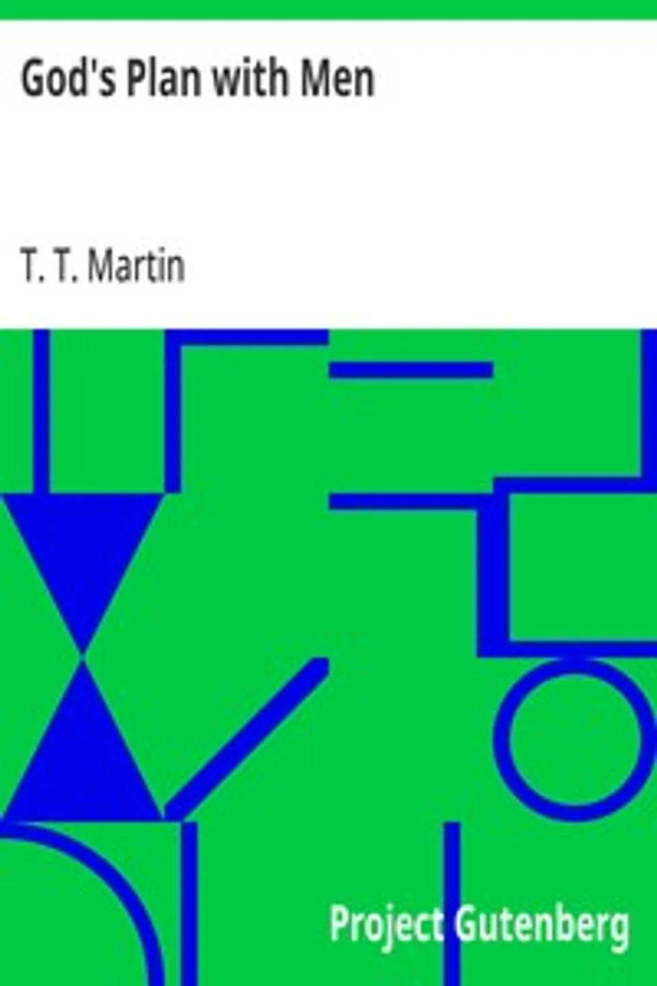 God's Plan with Men, T. T. (Thomas Theodore) Martin