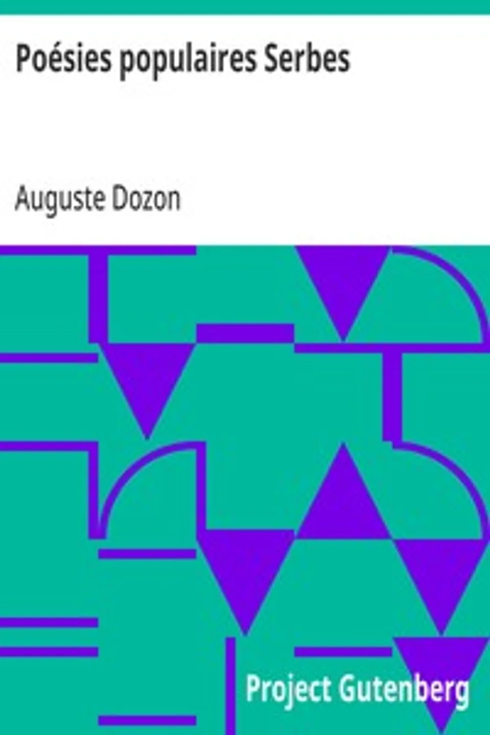 Poésies populaires Serbes: Traduites sur les originaux avec une introduction et des notes, Auguste Dozon