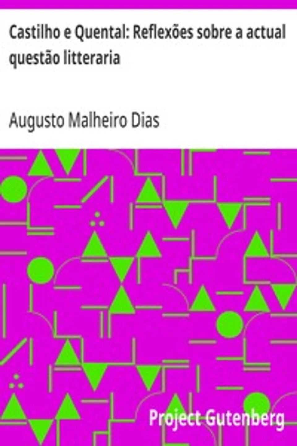 Castilho e Quental: Reflexões sobre a actual questão litteraria, Augusto Malheiro Dias