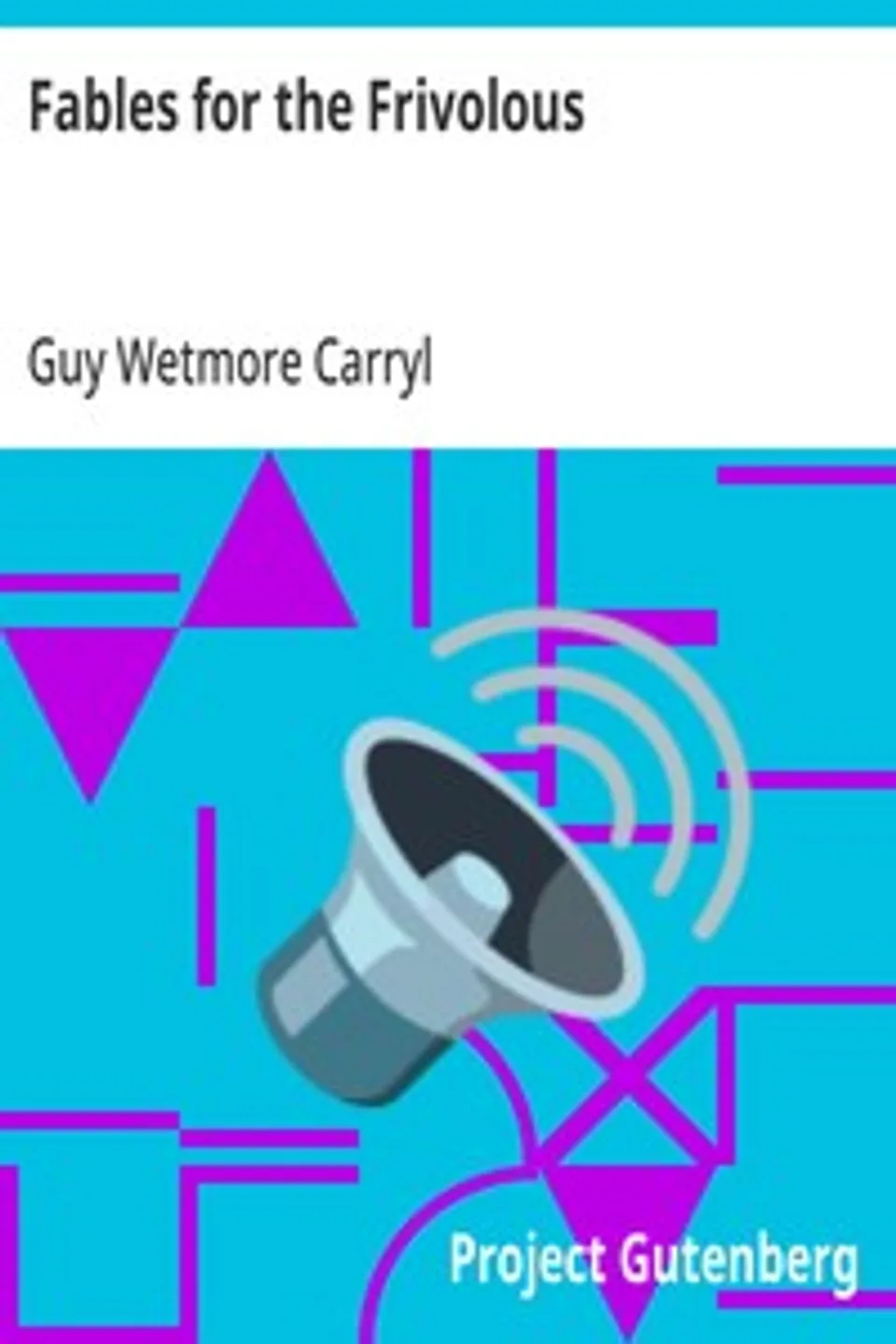 Fables for the Frivolous, Guy Wetmore Carryl