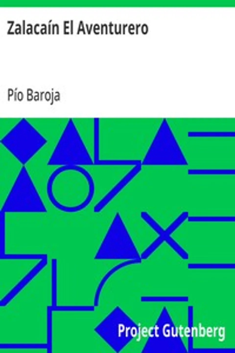 Zalacaín El Aventurero: (Historia de las buenas andanzas y fortunas de Martín Zalacaín el Aventurero), Pío Baroja