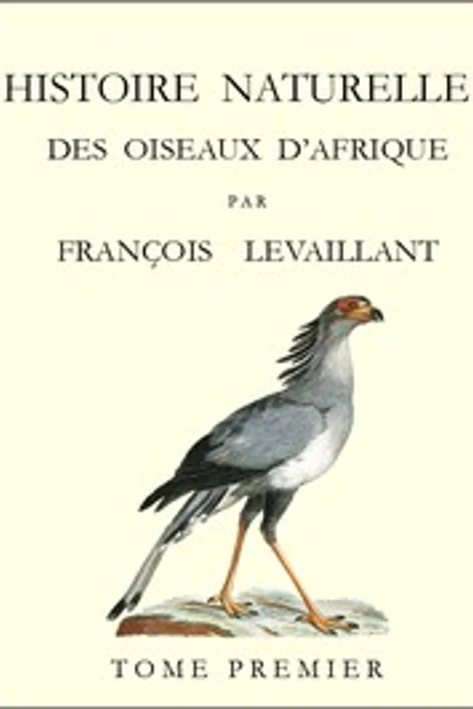 Histoire naturelle des oiseaux d'Afrique, t. 1, François Le Vaillant