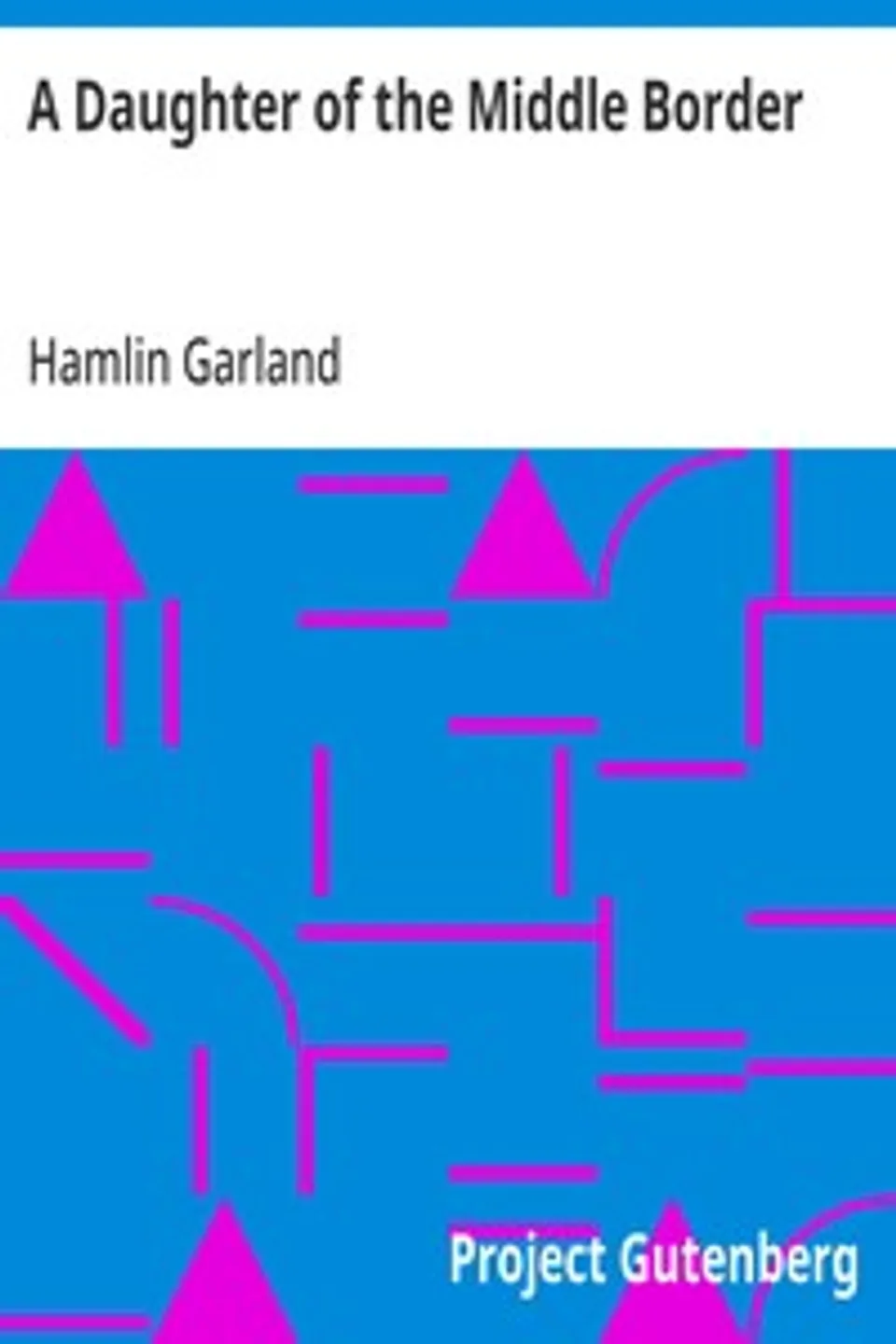 A Daughter of the Middle Border, Hamlin Garland