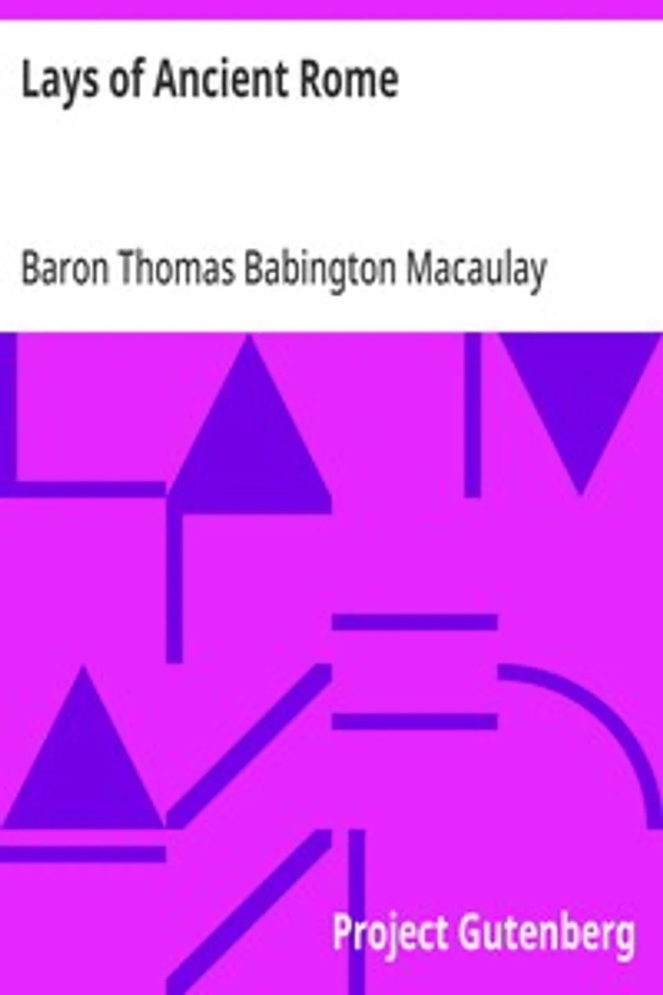 Lays of Ancient Rome, Thomas Babington Macaulay