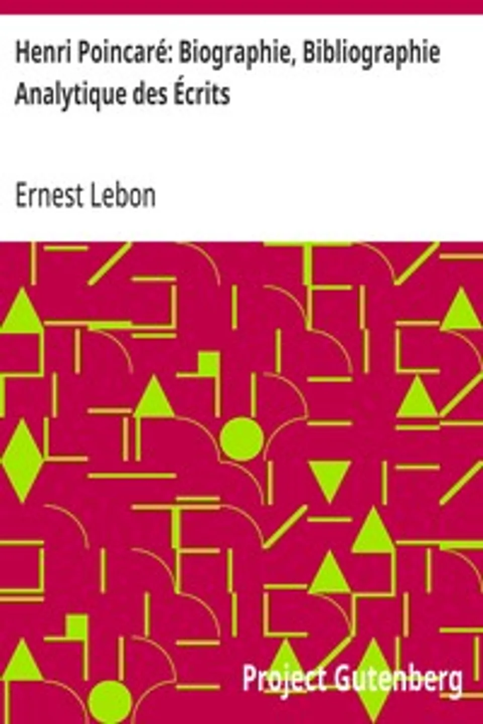 Henri Poincaré: Biographie, Bibliographie Analytique des Écrits, Ernest Lebon
