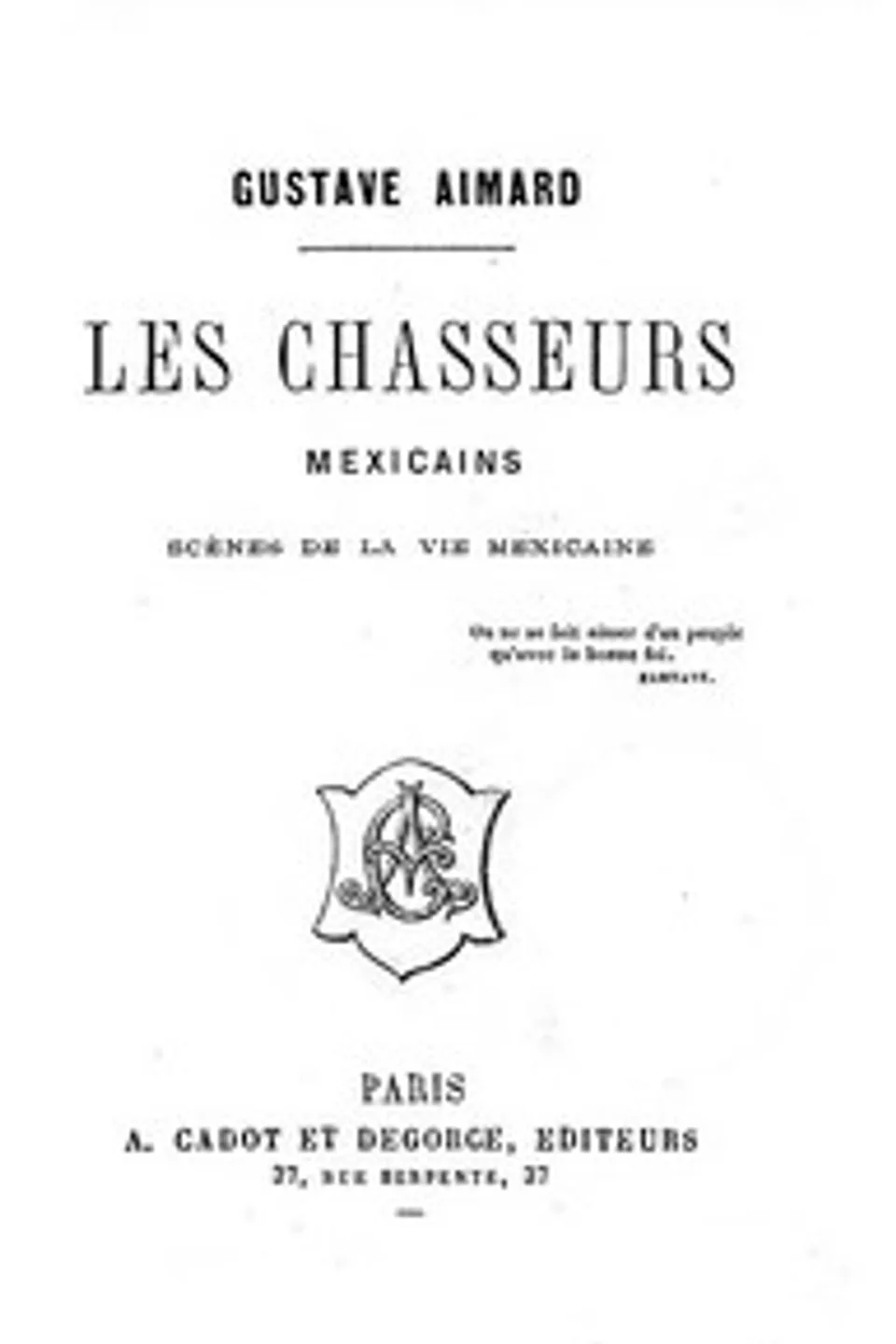 Les chasseurs mexicains: Scènes de la vie mexicaine, Gustave Aimard