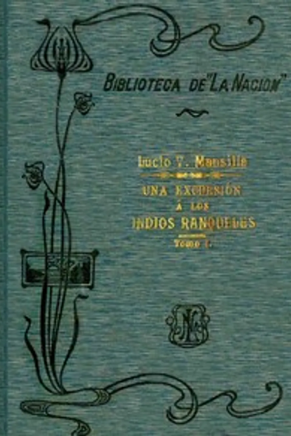 Una Excursión a los Indios Ranqueles - Tomo 1, Lucio V. Mansilla