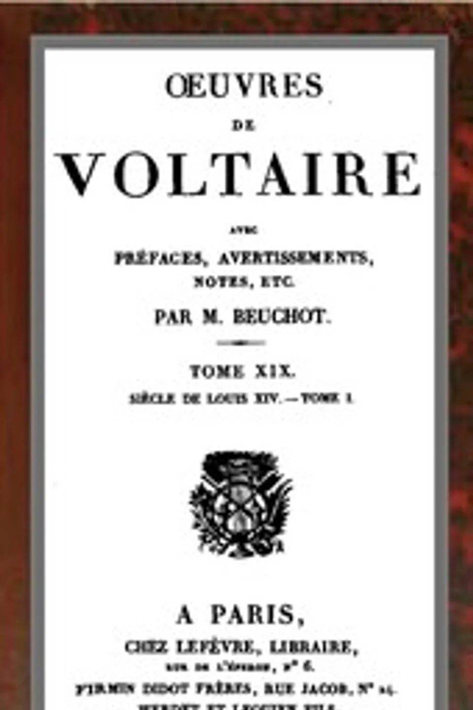 Œuvres de Voltaire Tome XIX: Siècle de Louis XIV.—Tome I, Voltaire
