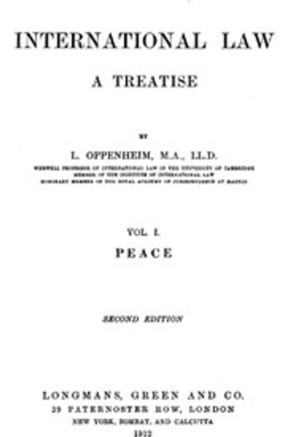 International Law. A Treatise. Volume 1 (of 2): Peace. Second Edition, L. (Lassa) Oppenheim