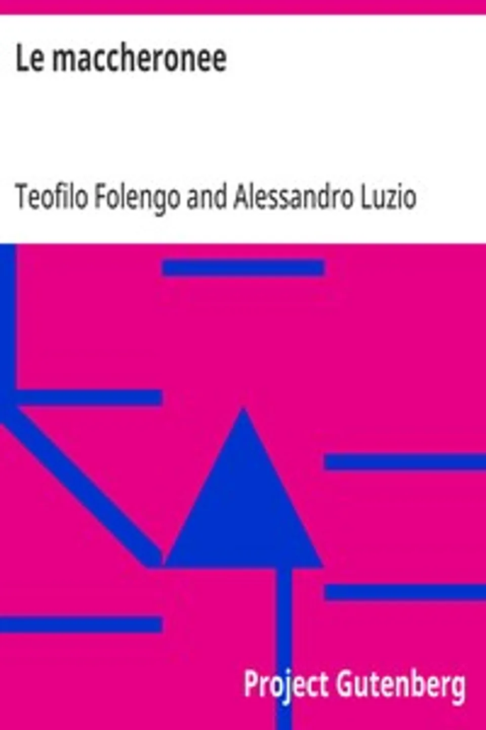 Le maccheronee: Zanitonella - Baldus - Moscheide - Epigrammata, Teofilo Folengo