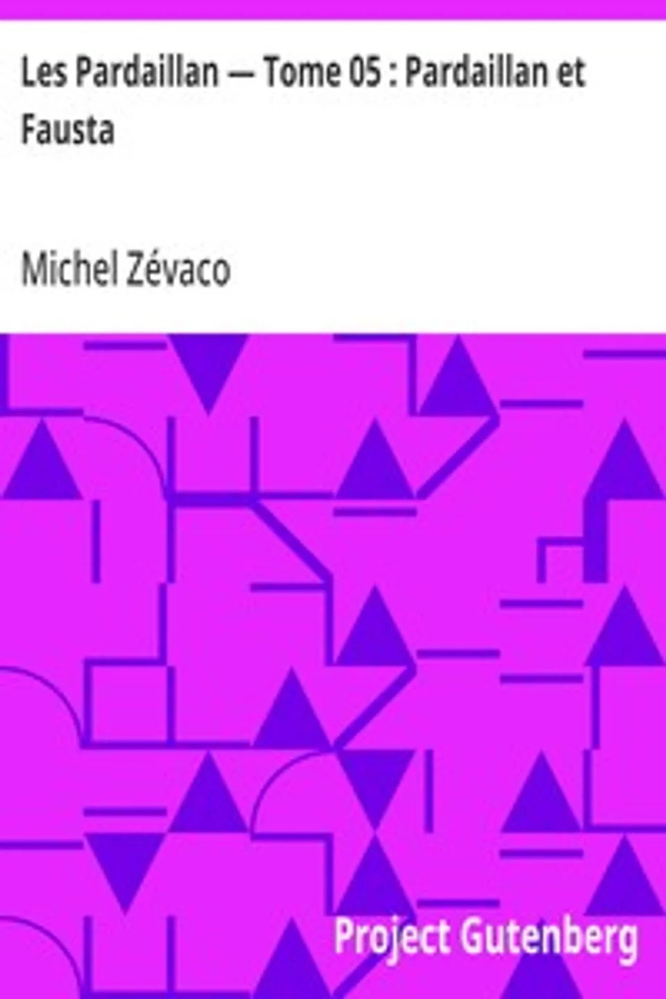 Les Pardaillan — Tome 05 : Pardaillan et Fausta, Michel Zévaco