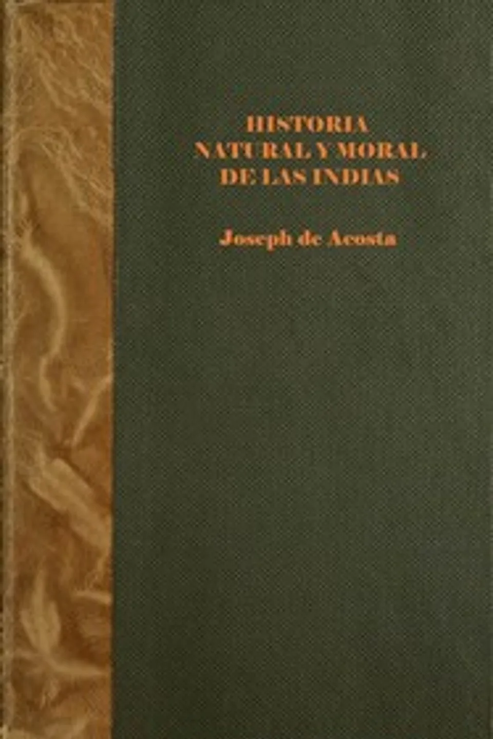 Historia natural y moral de las Indias (vol. 1 of 2), José de Acosta