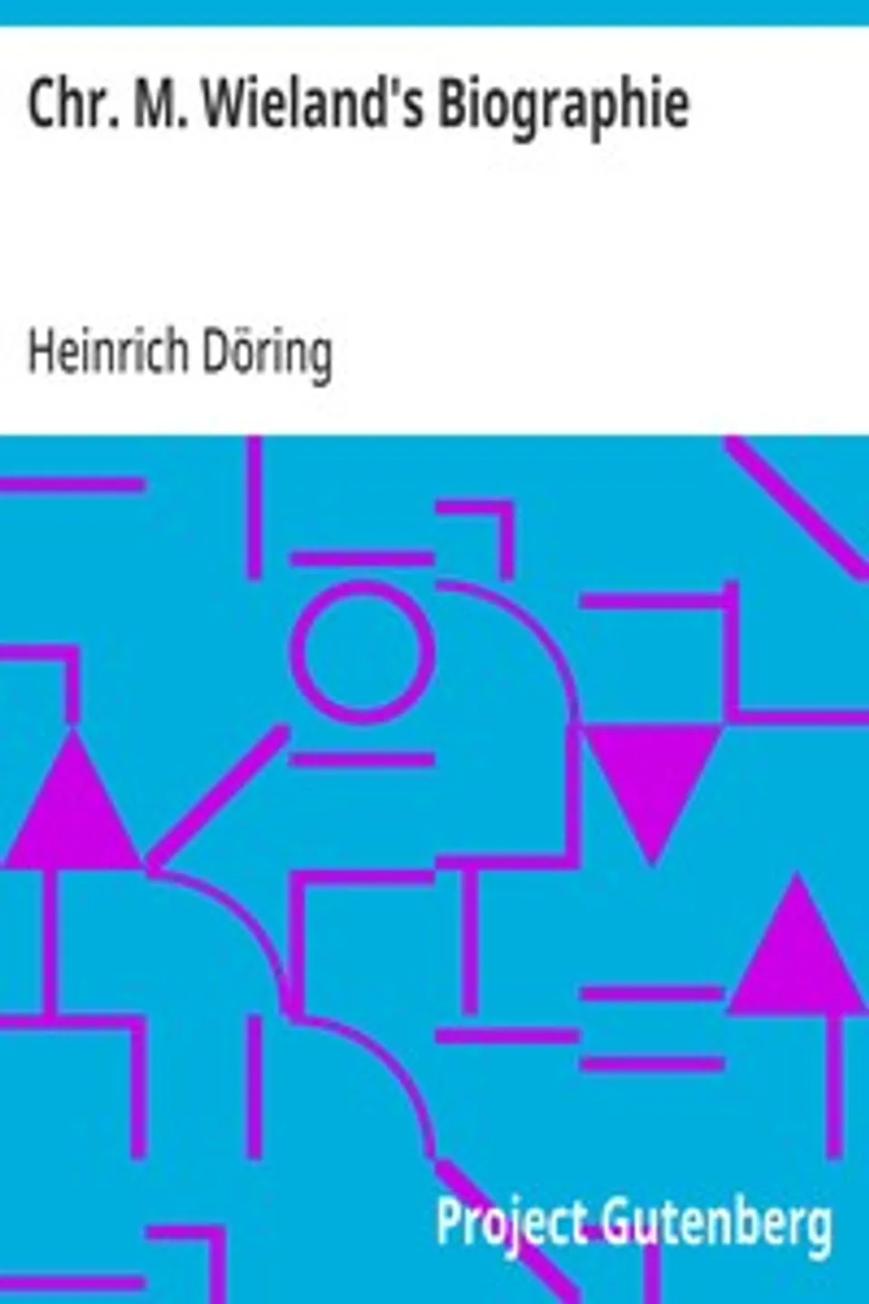 Chr. M. Wieland's Biographie, Heinrich Döring