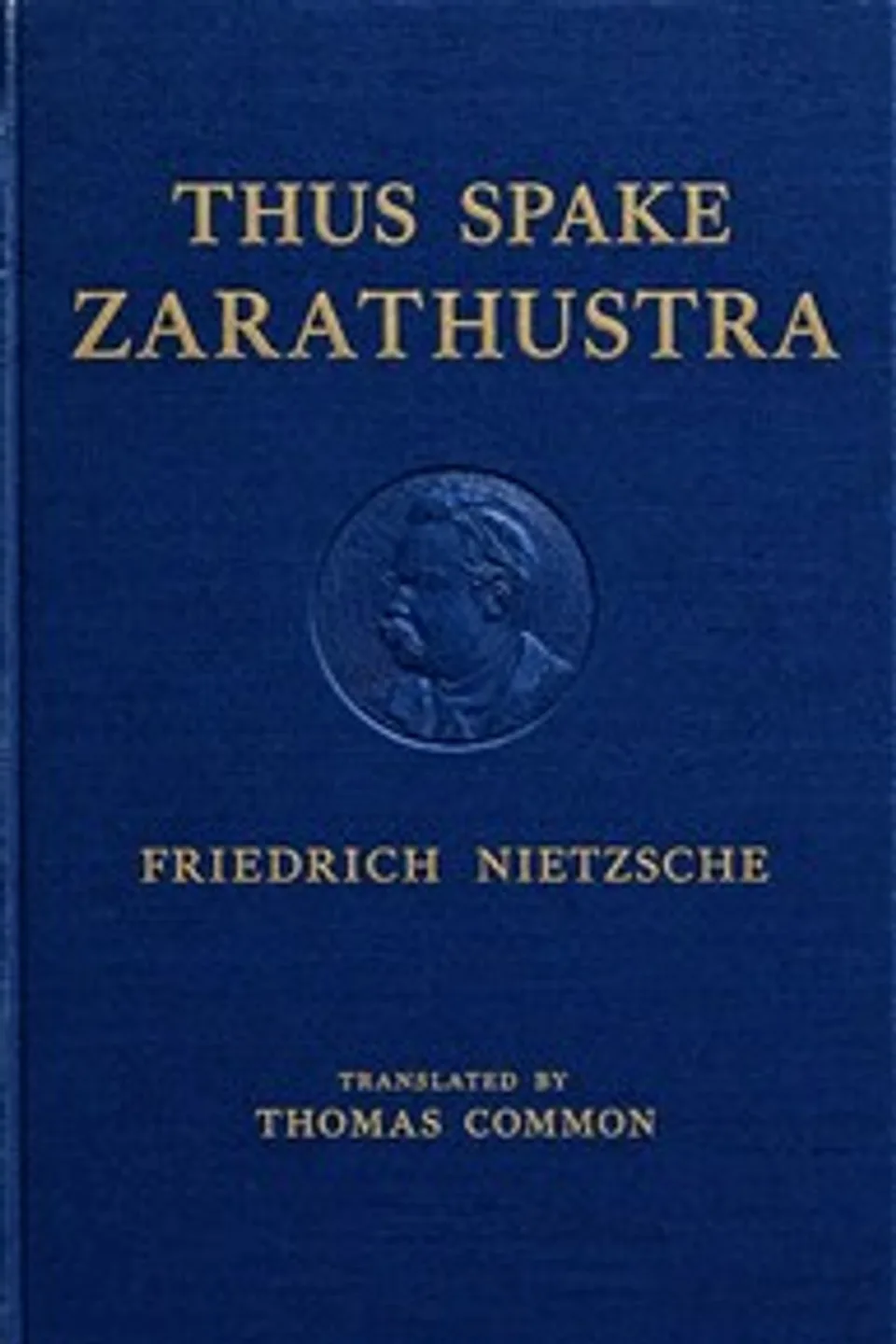 Thus Spake Zarathustra: A Book for All and None, Friedrich Wilhelm Nietzsche