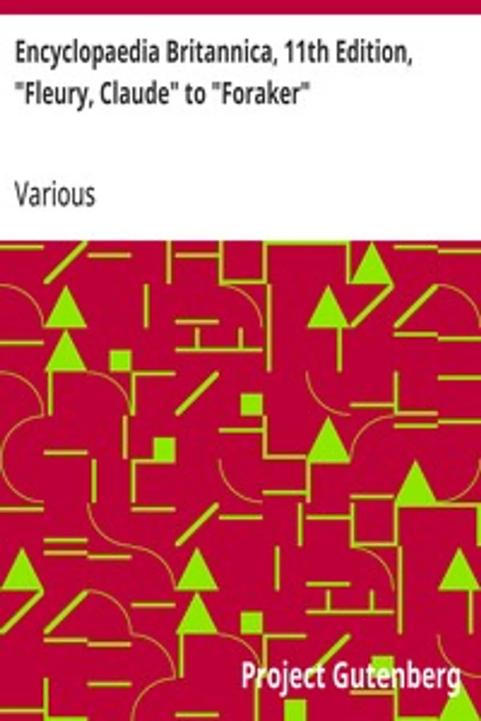 Encyclopaedia Britannica, 11th Edition, "Fleury, Claude" to "Foraker": Volume 10, Slice 5, Various
