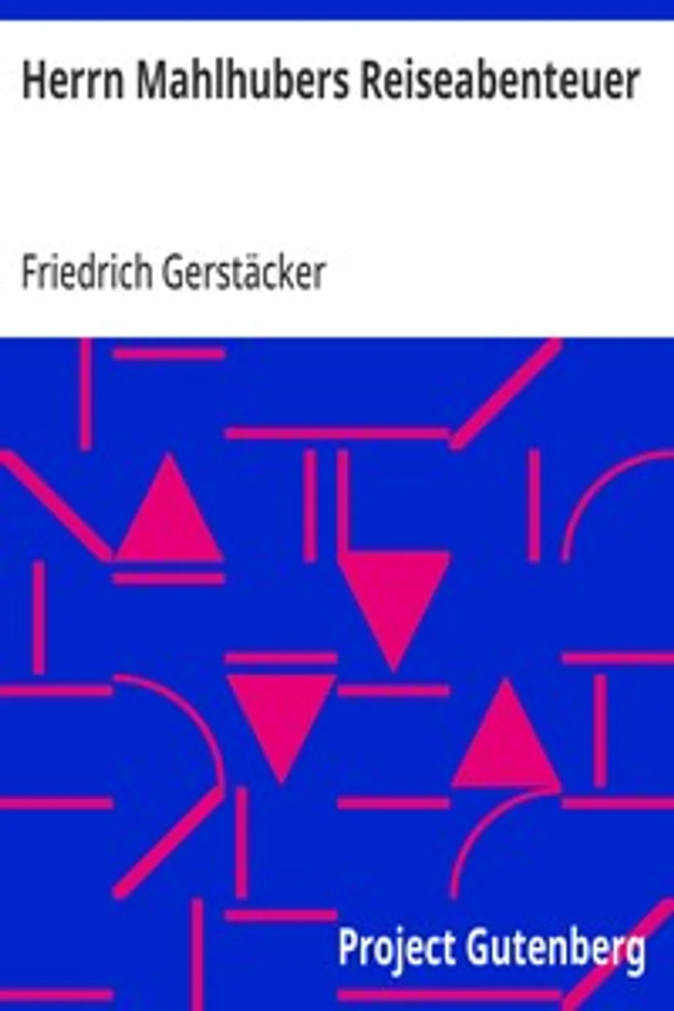 Herrn Mahlhubers Reiseabenteuer, Friedrich Gerstäcker
