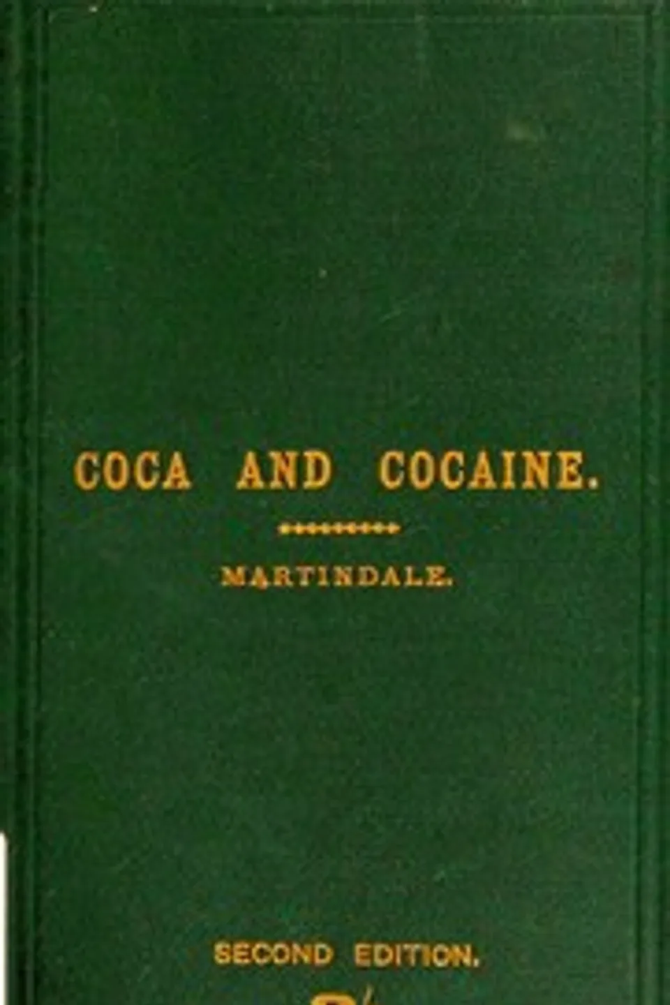 Coca and Cocaine : $b Their history, medical and economic uses, and medicinal preparations, William Martindale