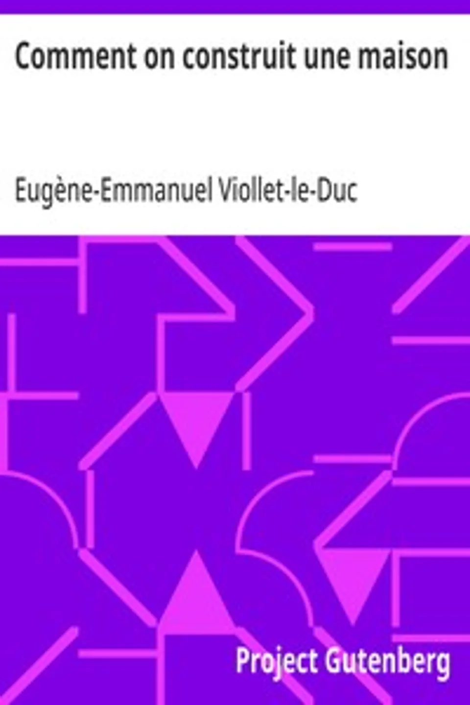 Comment on construit une maison, Eugène-Emmanuel Viollet-le-Duc