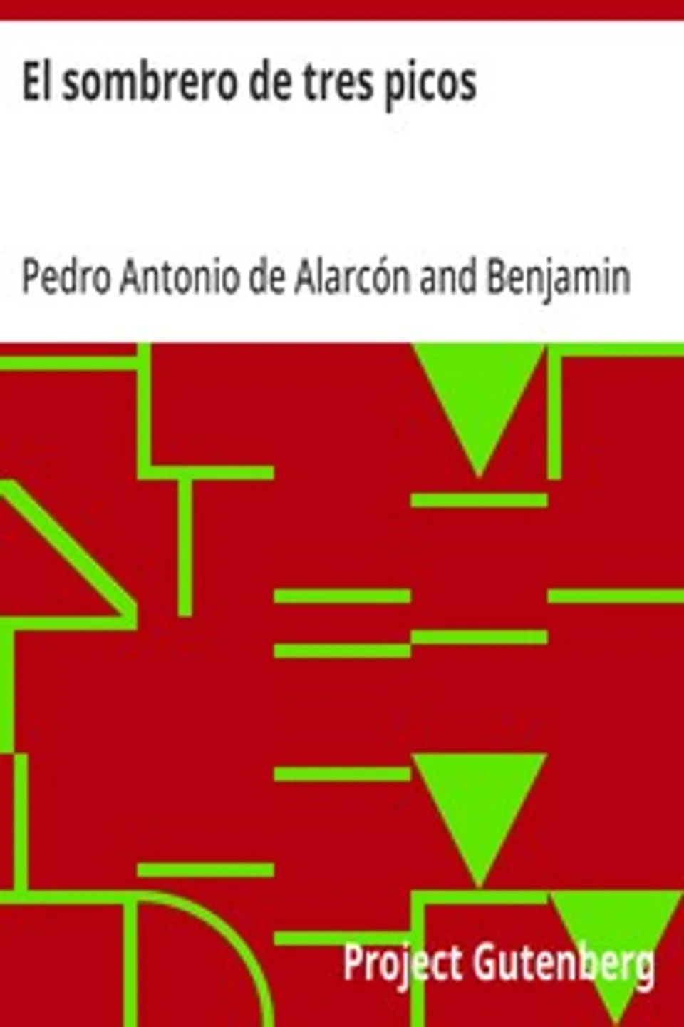 El sombrero de tres picos: Historia verdadera de un sucedido que anda en romances escrita ahora tal y como pasó, Pedro Antonio de Alarcón