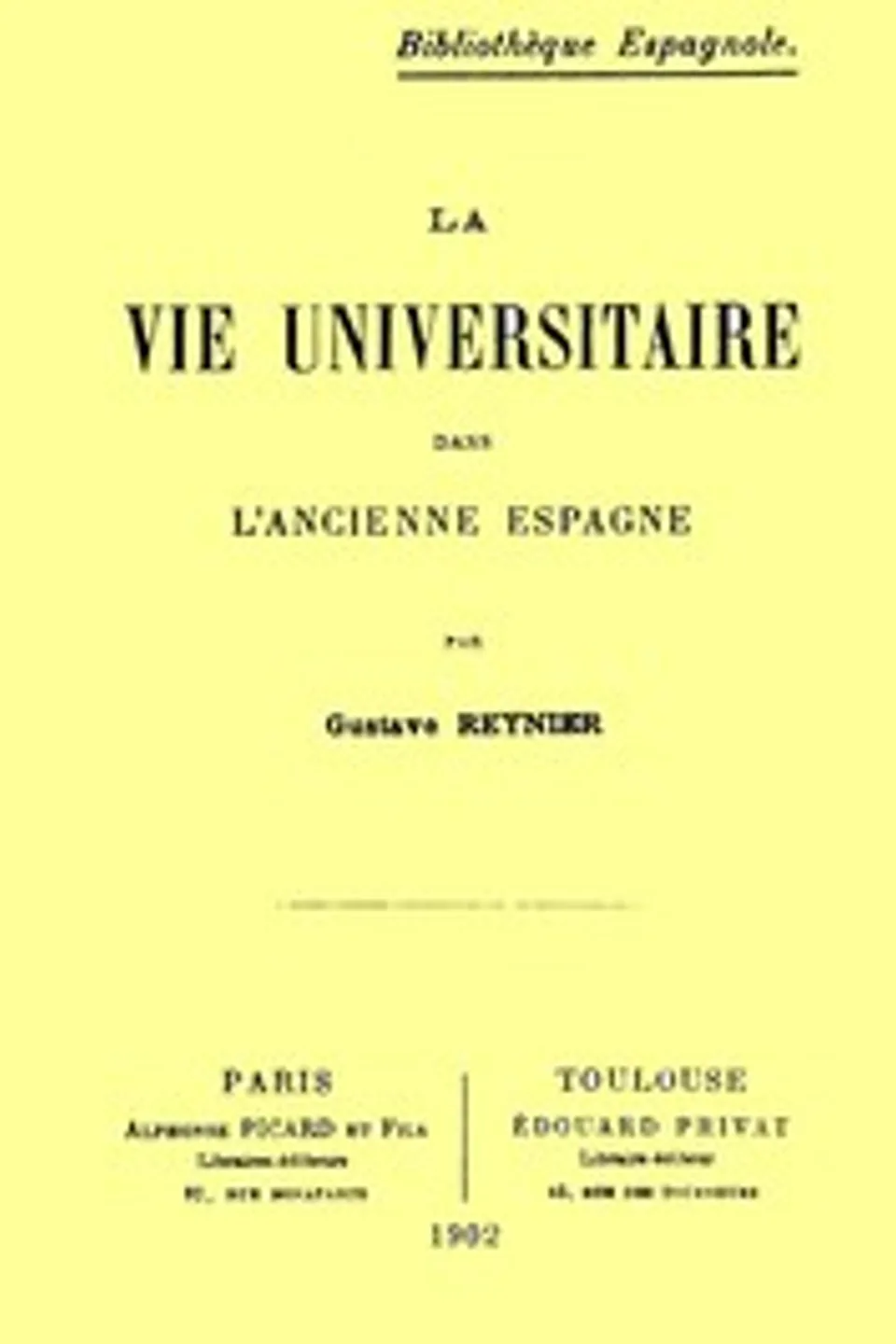 La Vie Universitaire dans l'Ancienne Espagne, Gustave Reynier