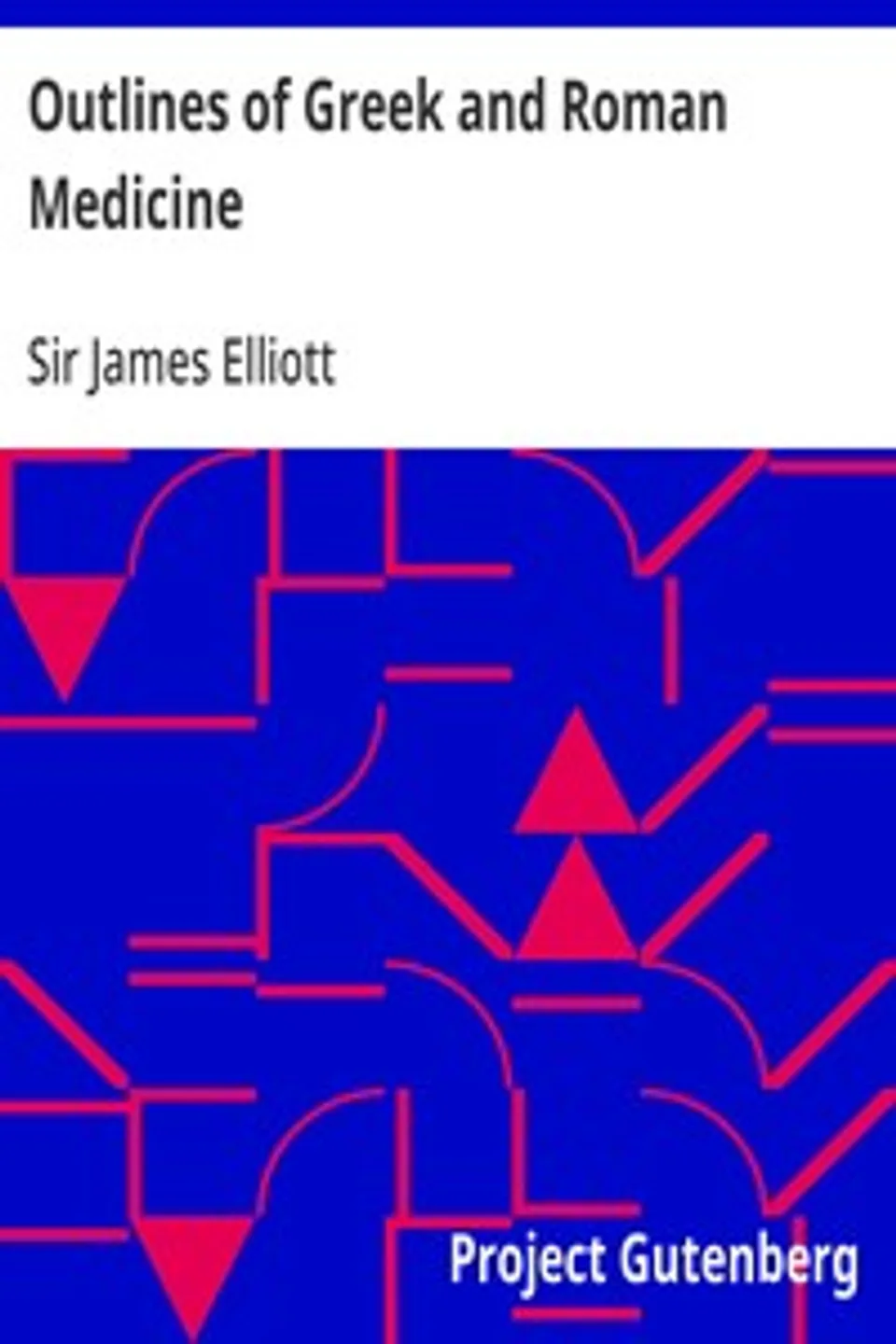 Outlines of Greek and Roman Medicine, James Elliott