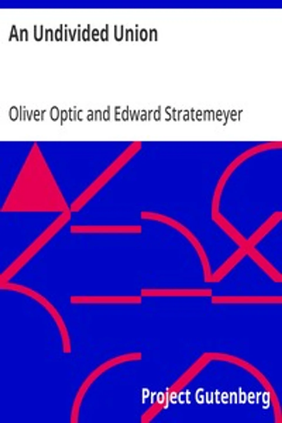 An Undivided Union, Oliver Optic