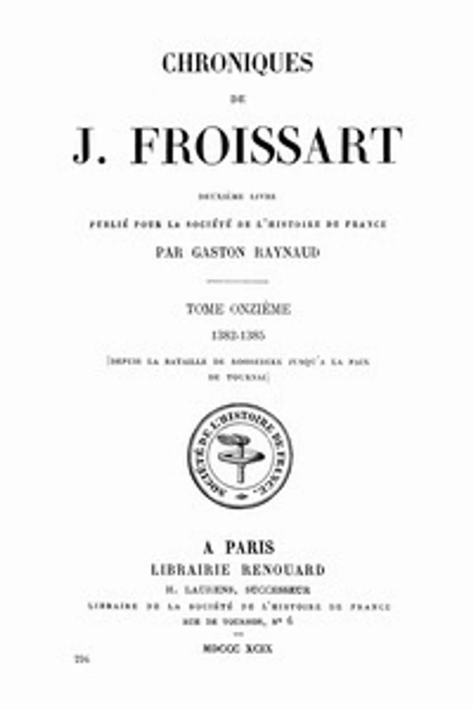 Chroniques de J. Froissart, tome 11/13 : $b 1382-1385 (Depuis la bataille de Roosebeke jusqu'à la paix de Tournai), Jean Froissart