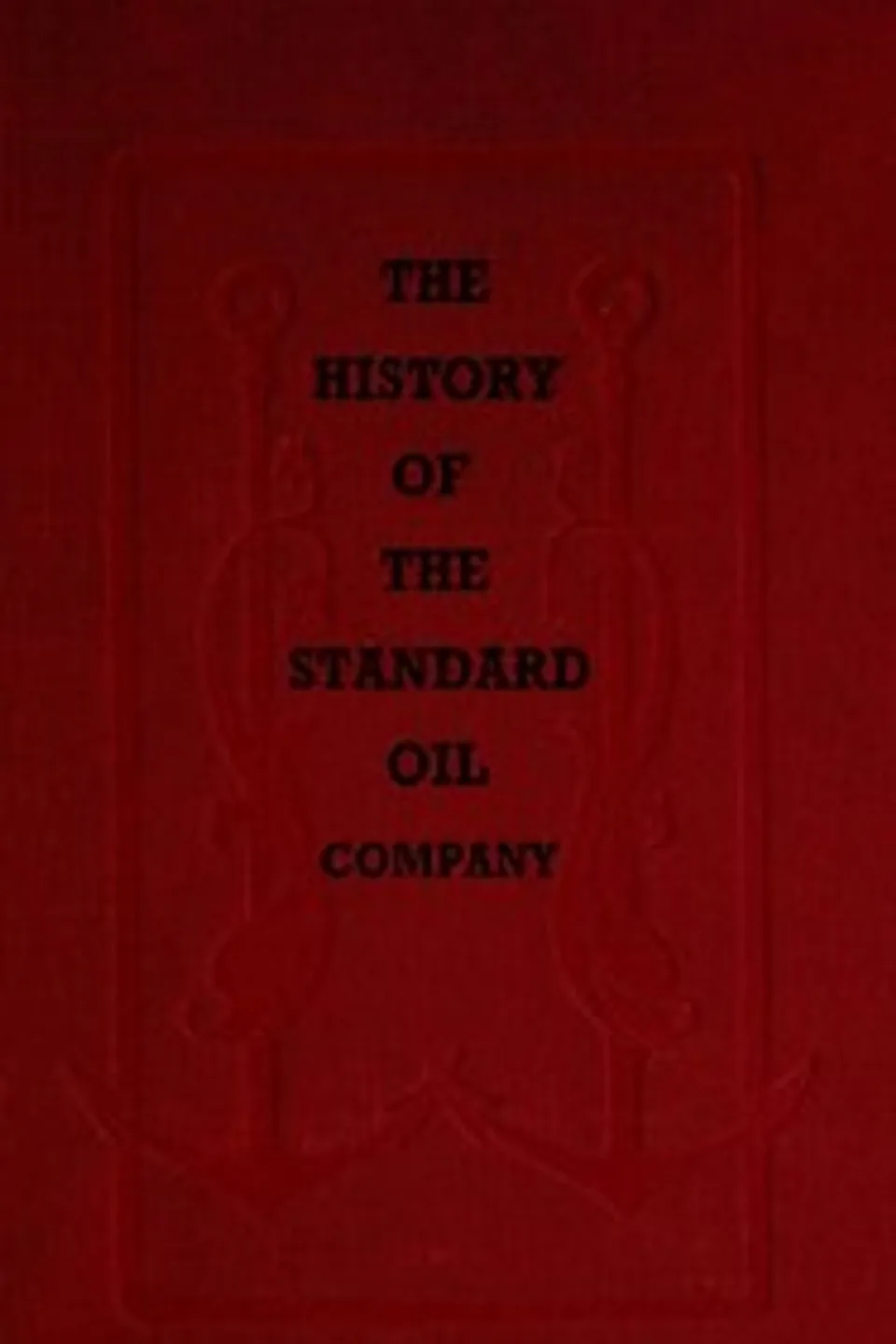 The History of the Standard Oil Company, Ida M. (Ida Minerva) Tarbell