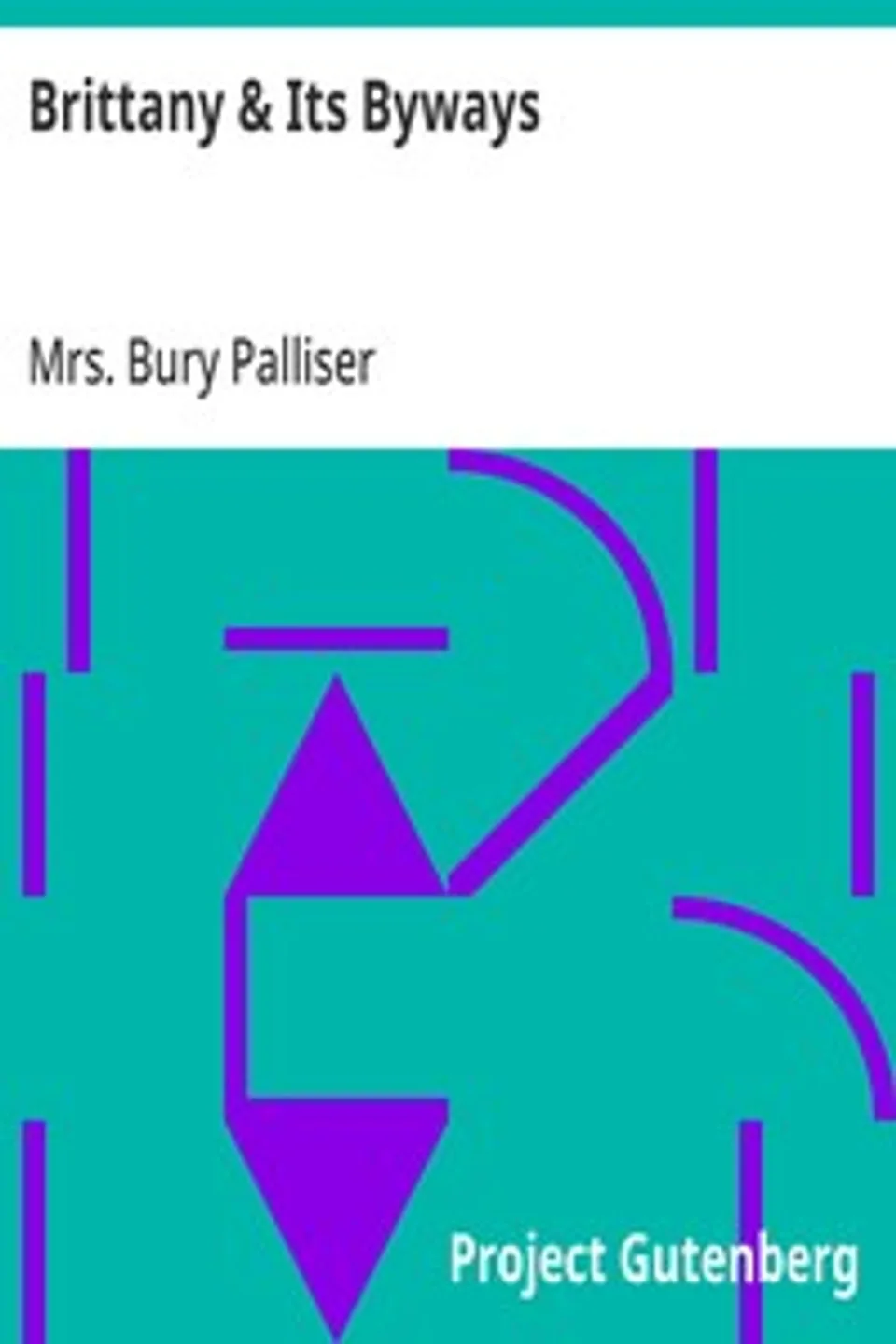 Brittany & Its Byways, Bury Palliser