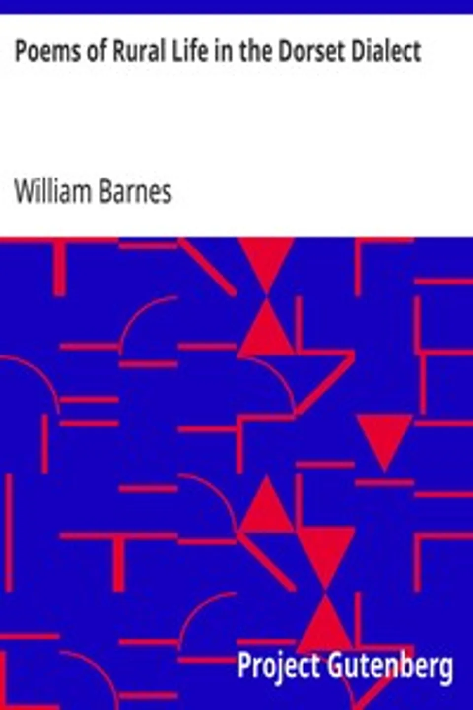 Poems of Rural Life in the Dorset Dialect, William Barnes