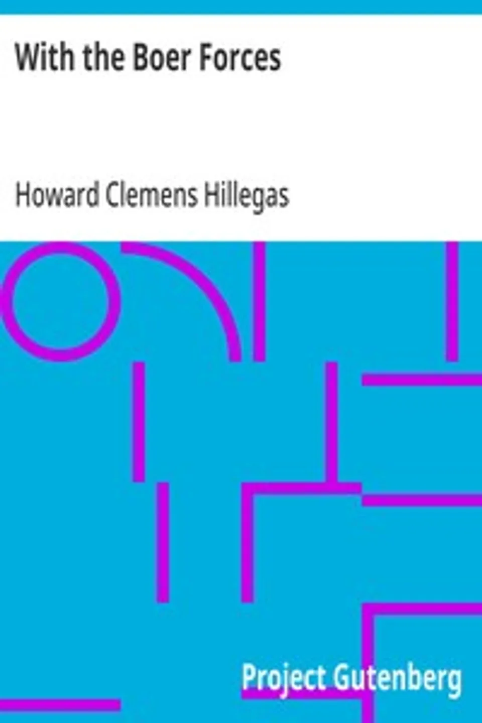 With the Boer Forces, Howard Clemens Hillegas