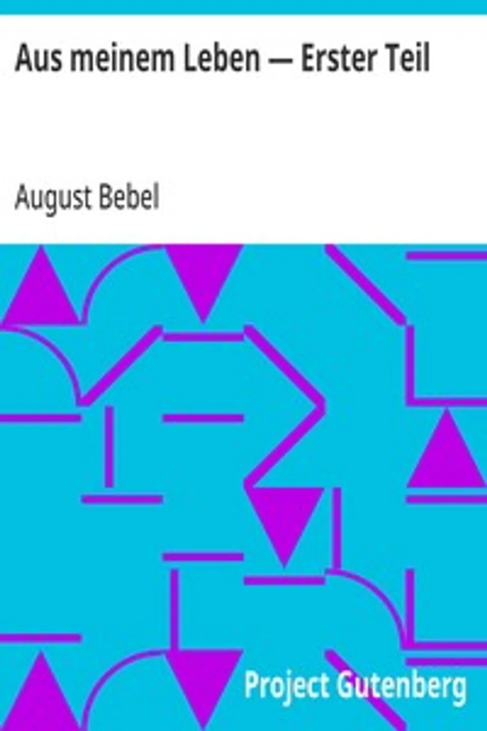 Aus meinem Leben — Erster Teil, August Bebel